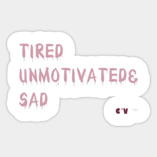 TiredUnmotivated&Sad Sticker